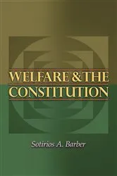 Book cover of Welfare and the Constitution by Sotirios A. Barber