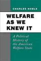 Book cover of Welfare As We Knew It by Charles Noble