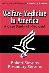 Book cover of Welfare Medicine in America by Rosemary A. Stevens