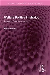 Book cover of Welfare Politics in Mexico by Peter Ward