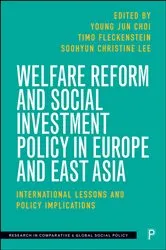 Book cover of Welfare Reform and Social Investment Policy in Europe and East Asia by Jooha Lee