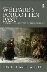 Book cover of Welfare's Forgotten Past by Lorie Charlesworth