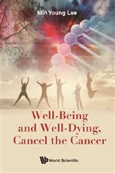 Book cover of Well-being And Well-dying, Cancel The Cancer by Min Young Lee