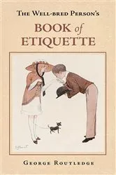 Book cover of Well-Bred Person's Book of Etiquette by George Routledge