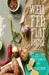 Book cover of Well Fed, Flat Broke by Emily Wight