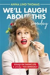 Book cover of We'll Laugh About This (Someday) by Anna Lind Thomas