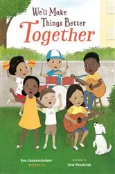 Book cover of We'll Make Things Better Together by Ben Gundersheimer (Mister G)