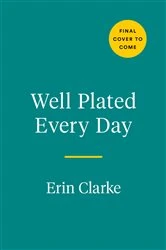 Book cover of Well Plated Every Day by Erin Clarke
