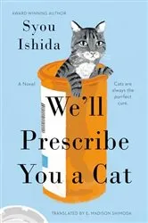 Book cover of We'll Prescribe You a Cat by Syou Ishida