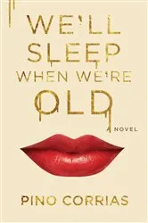 Book cover of We'll Sleep When We're Old by Pino Corrias