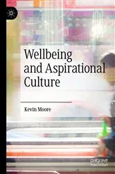 Book cover of Wellbeing and Aspirational Culture by Kevin Moore