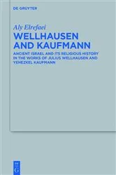 Book cover of Wellhausen and Kaufmann by Aly Elrefaei