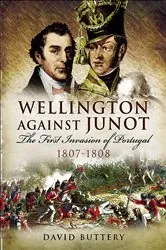 Book cover of Wellington Against Junot by David Buttery
