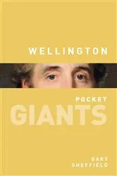 Book cover of Wellington: pocket GIANTS by Gary Sheffield
