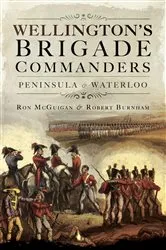 Book cover of Wellington's Brigade Commanders by Ron McGuigan