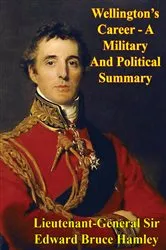 Book cover of Wellington’s Career - A Military And Political Summary by Lieutenant-General Sir Edward Bruce Hamley
