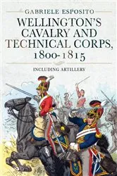 Book cover of Wellington's Cavalry and Technical Corps, 1800–1815 by Gabriele Esposito