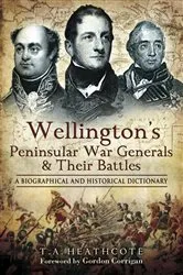 Book cover of Wellington's Peninsular War Generals & Their Battles by T. A. Heathcote