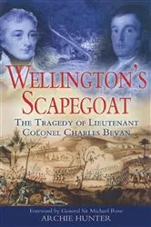 Book cover of Wellington's Scapegoat by Archie Hunter