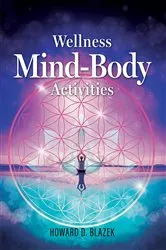Book cover of Wellness Mind-Body Activities by Howard D. Blazek