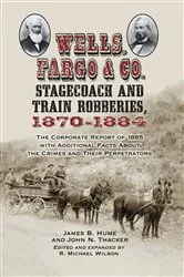 Book cover of Wells, Fargo & Co. Stagecoach and Train Robberies, 1870-1884 by James B. Hume