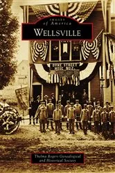 Book cover of Wellsville by Thelma Rogers Genealogical and Historical Society