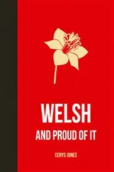 Book cover of Welsh and Proud of It by Cerys Jones
