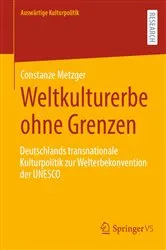 Book cover of Weltkulturerbe ohne Grenzen by Constanze Metzger