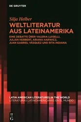 Book cover of Weltliteratur aus Lateinamerika by Silja Helber