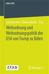 Book cover of Weltordnung und Weltordnungspolitik der USA von Trump zu Biden by Johannes Artz