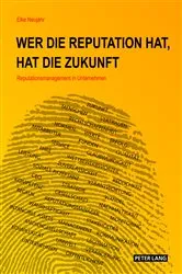 Book cover of Wer die Reputation hat, hat die Zukunft by Elke Neujahr