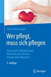 Book cover of Wer pflegt, muss sich pflegen (3rd ed.) by Erich Schützendorf