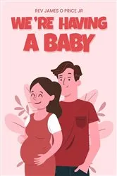 Book cover of We're Having a Baby by James Otis Price Jr