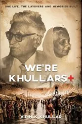 Book cover of WE'RE KHULLARS+ One Life, the Layovers, and Memories built by Vipin K. Khullar