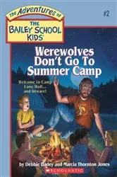 Book cover of Werewolves Don't Go To Summer Camp (Adventures of the Bailey School Kids #2) by Debbie Dadey