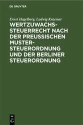 Book cover of Wertzuwachssteuerrecht nach der Preußischen Mustersteuerordnung und der Berliner Steuerordnung by Ernst Hagelberg