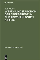 Book cover of Wesen und Funktion der Sterberede im elisabethanischen Drama by Rudolf Böhm