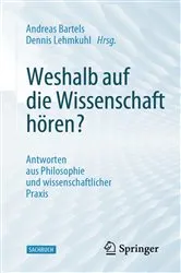 Book cover of Weshalb auf die Wissenschaft hören? by Andreas Bartels