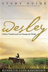 Book cover of Wesley: A Heart Transformed Can Change the World Study Guide by Kenneth C. Kinghorn