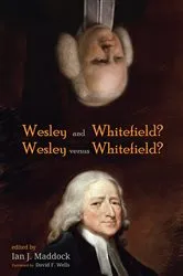Book cover of Wesley and Whitefield? Wesley versus Whitefield? by Ian J. Maddock