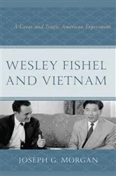 Book cover of Wesley Fishel and Vietnam by Joseph G. Morgan