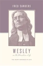 Book cover of Wesley on the Christian Life by Fred Sanders