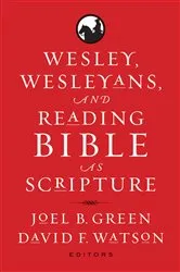 Book cover of Wesley, Wesleyans, and Reading Bible as Scripture by Joel B. Green