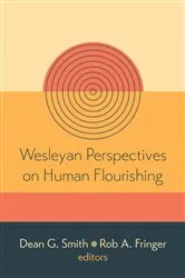 Book cover of Wesleyan Perspectives on Human Flourishing by Dean G. Smith