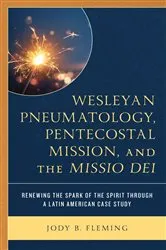 Book cover of Wesleyan Pneumatology, Pentecostal Mission, and the Missio Dei by Jody B. Fleming