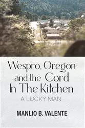 Book cover of Wespro, Oregon, and the Cord In The Kitchen by Manlio B. Valente