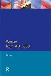 Book cover of Wessex from Ad1000 by J. H. Bettey