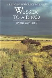 Book cover of Wessex to 1000 AD by Barry Cunliffe