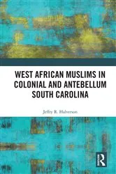 Book cover of West African Muslims in Colonial and Antebellum South Carolina by Jeffry R. Halverson