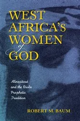 Book cover of West Africa's Women of God by Robert M. Baum
